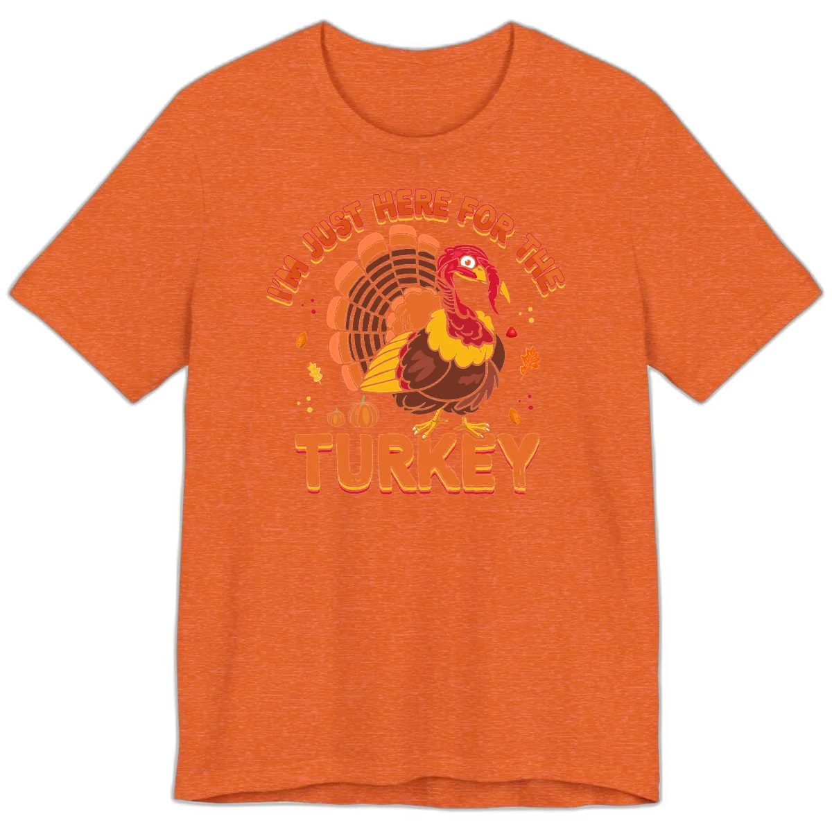 I'm Just Here For The Turkey Premium T-Shirt in Heather Orange